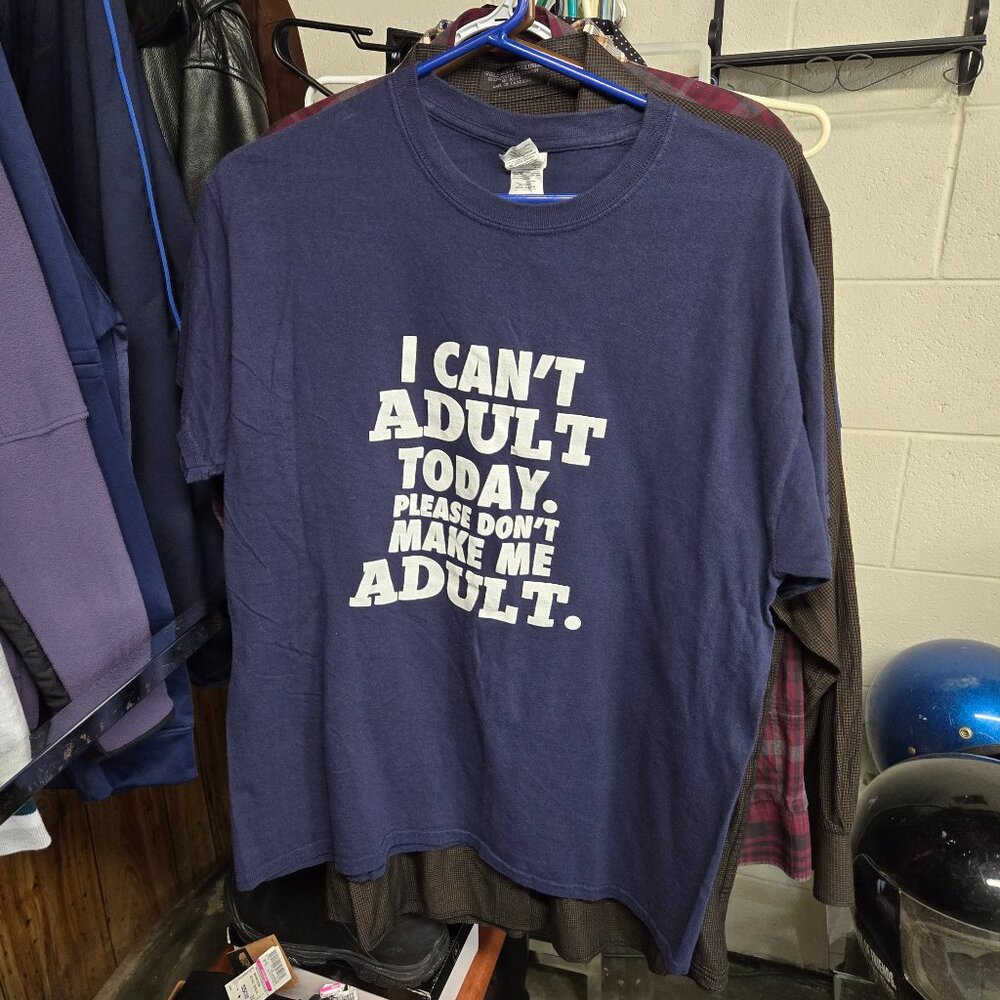 Graphics Tee ~ “I CAN’T ADULT TODAY. PLEASE DON’T MAKE ME ADULT” ~ Deep Blue L